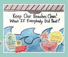 Keep Our Beaches Clean!: What If Everyone Did That? 1955690782 Book Cover