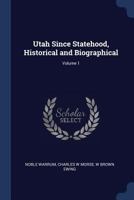 Utah Since Statehood, Historical and Biographical; Volume 1 9389247993 Book Cover