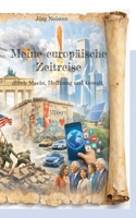 Meine europäische Zeitreise: durch Macht, Hoffnung und Gewalt (German Edition) 3695730609 Book Cover