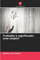 Trabalho e significado: uma utopia? 6205811049 Book Cover