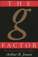 The g Factor: The Science of Mental Ability (Human Evolution, Behavior, and Intelligence) 0275961036 Book Cover