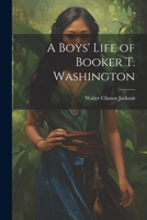 A Boys' Life of Booker T. Washington 1021802980 Book Cover