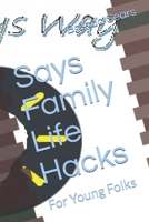 Says Family Life Hacks: For Young Folks 1688993355 Book Cover