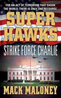 Superhawks 03: Strike Force Charlie 0312986076 Book Cover