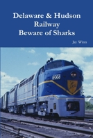 Delaware & Hudson Railway Beware of Sharks 136577497X Book Cover