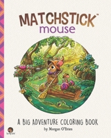 Matchstick Mouse: A Big Adventure Coloring Book B0CWDQPRFG Book Cover