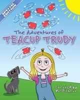 Teacup Trudy Volume 1 Special Edition: The Adventures of Teacup Trudy 0692853758 Book Cover