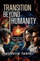 Transition Beyond Humanity: The Dawning of a New Era 1763656470 Book Cover