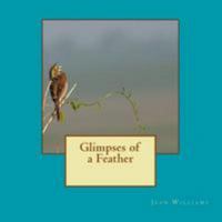 Glimpses of a Feather 1544749481 Book Cover