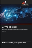 APPROCCIO KSK: PROCESSO DECISIONALE BASATO SULL'IOT E GUIDATO DALL'AI (Italian Edition) 6208714834 Book Cover