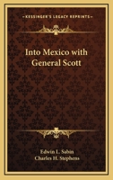 Into Mexico With General Scott 1177949210 Book Cover