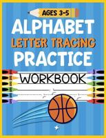 Alphabet Letter Tracing Practice Workbook Ages 3-5: Kids Activity Book to Learn and Write ABC's 168614475X Book Cover