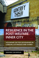 Resilience in the Post-Welfare Inner City: Voluntary Sector Geographies in London, Los Angeles and Sydney 1447316649 Book Cover