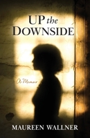 Up the Downside: A Memoir B0CTD73JWH Book Cover