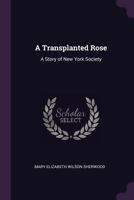 A Transplanted Rose 1019098147 Book Cover