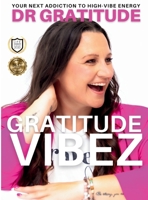 Gratitude Vibez: Your Next Addiction To High-Vibe Energy 1763645495 Book Cover