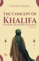 The Concept of Khalifa: Unveiling the Meaning and Majesty B0F5BYZ1BZ Book Cover