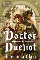 Doctor & Duelist (The Blades of Saint-Mitre) B0GSCPR25N Book Cover