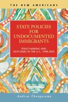 State Policies for Undocumented Immigrants: Policy-Making and Outcomes in the U.S., 1998-2005 1593323875 Book Cover