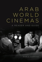Arab World Cinemas: A Reader and Guide 1474435777 Book Cover