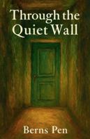 Through the Quiet Wall B0G2N4MPKZ Book Cover