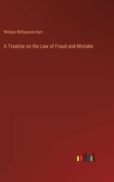 A Treatise on the Law of Fraud and Mistake 3368162780 Book Cover