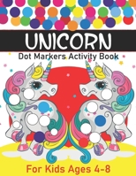 Unicorn Dot Markers Activity Book: Cute Unicorns Dot Markers Activity Book for Kids And Toddlers B097X7LXR9 Book Cover