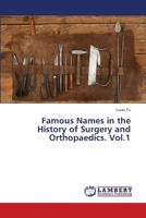 Famous Names in the History of Surgery and Orthopaedics. Vol.1 6204751255 Book Cover