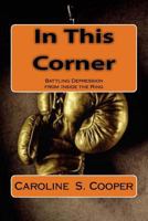 In This Corner: Battling Depression from Inside the Ring 1984336525 Book Cover