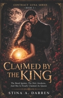 HIS CONTRACT LUNA: CLAIMED BY THE KING: The Bond Ignites, The Heir Awakens, And She is Finally Claimed As Queen (CONTRACT LUNA SERIES) B0HC2TDKWS Book Cover