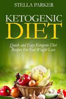 Ketogenic Diet - Quick and Easy Ketogenic Diet Recipes For Fast Weight Loss 1542335140 Book Cover