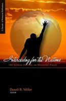 Interceding for the Nations: 100 Sermon Outlines on Missional Prayer 0999703226 Book Cover