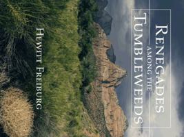 Renegades Among the Tumbleweeds 1496928741 Book Cover