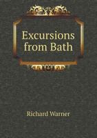 The Topographical Works: Excursions from Bath 1436841364 Book Cover