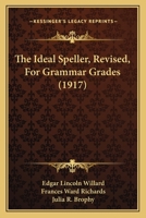 The Ideal Speller for Grammar Grades 1437079288 Book Cover