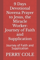 9 Days Devotional Novena Prayer to Jesus, the Miracle Worker: Journey of Faith and Supplication: Journey of Faith and Supplication B0CWF4HNW7 Book Cover