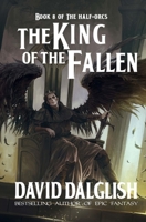 The King of the Fallen (The Half-Orcs) B08F6Y3NLT Book Cover