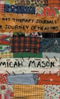 My Therapy Journal: A Journey of Healing 1647494095 Book Cover