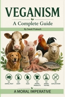 Veganism: A Complete Guide B0H2ZHVPG7 Book Cover