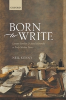 Born to Write: Literary Families and Social Hierarchy in Early Modern France 0198852398 Book Cover