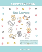 Activity Book Cat Lovers: Over 80 Exciting Puzzles and Activities for Hours and Hours of Enjoyment for All Ages with These Brain Games B0863TM7F1 Book Cover