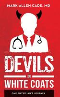 Devils in White Coats: One Physician's Journey 1642371904 Book Cover