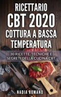 RICETTARIO CBT 2020 - COTTURA A BASSA TEMPERATURA: 30 ricette, tecniche e segreti della cucina cbt. (Italian Edition) B08HSC1D1J Book Cover