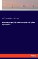 Hadthramut and the Arab Colonies in the Indian Archipelago 3337969887 Book Cover