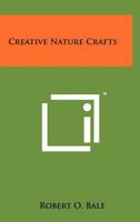Creative nature crafts. 1959 [Leather Bound] 1258241978 Book Cover