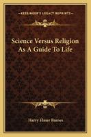 Science Versus Religion As A Guide To Life 143259222X Book Cover