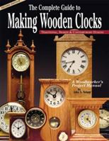 The Complete Guide to Making Wooden Clocks: Traditional, Shaker & Contemporary Designs 1565232089 Book Cover