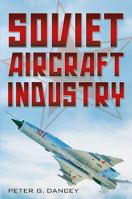 Soviet Aircraft Industry 1781552894 Book Cover