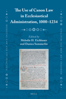 The Use of Canon Law in Ecclesiastical Administration, 1000-1234 9004364331 Book Cover