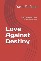 Love Against Destiny: The Timeless Love of Ashi & Aimy B0DZCS1VCD Book Cover